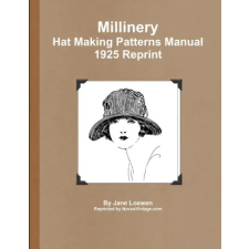 Lulu.com Millinery Hat Making Patterns Manual 1925 Reprint | Jane Loewen egyéb könyv