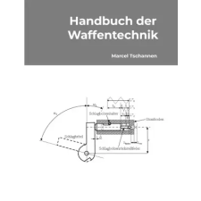 Lulu Press Handbuch der Waffentechnik | Marcel Tschannen idegen nyelvű könyv