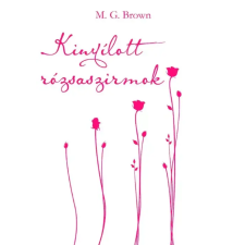 M. G. Brown (magánkiadás) Kinyílott rózsaszirmok egyéb e-könyv