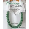  Macramé Jewellery: 20 Stylish Modern Projects Using Simple Knots