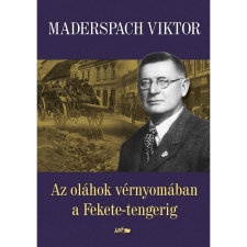 Maderspach Viktor Az oláhok vérnyomában a Fekete-tengerig (BK24-204136) történelem