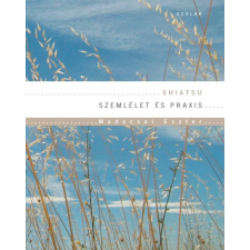 Madocsai Eszter Shiatsu - Szemlélet és praxis életmód, egészség