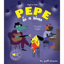 Magali Le Huche - Kis zenélő könyveim - Pepe és a blues gyermek- és ifjúsági könyv