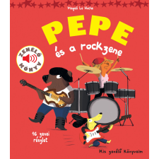 Magali Le Huche - Pepe és a rockzene - Kis zenélő könyveim egyéb könyv