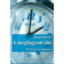 Magánkiadás A megfagyott idő - II. Ereszt a rendszer történelem