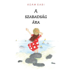 Magánkiadás Ádám Gabi - A SZABADSÁG ÁRA
