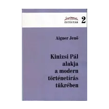 Magánkiadás Aigner Jenő: Kinizsi Pál alakja a modern történetírás tükrében történelem