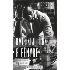 Magánkiadás Amíg kijutunk a fényre - Új, bővített kiadás regény