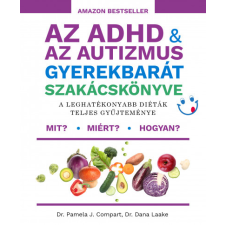 Magánkiadás Az ADHD &amp; az autizmus gyerekbarát szakácskönyve - A leghatékonyabb diéták teljes gyűjteménye gasztronómia