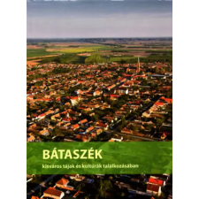 Magánkiadás Bátaszék - Kisváros tájak és kultúrák találkozásában antikvárium - használt könyv