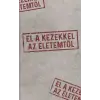 Magánkiadás El a kezekkel az életemtől