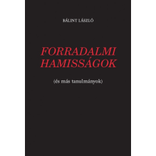 Magánkiadás Forradalmi hamisságok (és más tanulmányok) (A) történelem