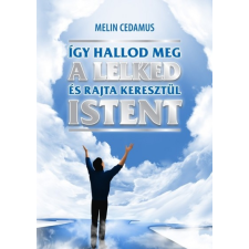 Magánkiadás Így hallod meg a lelked és rajta keresztül Istent ezoterika