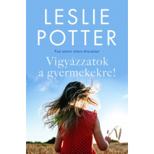 Magánkiadás Leslie Potter - Vigyázzatok a gyermekekre! - Van, amire nincs bocsánat regény