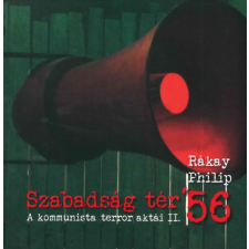 Magánkiadás Szabadság tér ’56 - A kommunista terror aktái II. történelem