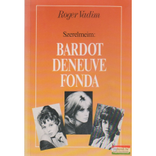 Magánkiadás Szerelmeim&amp;#58; Bardot, Deneuve, Fonda irodalom