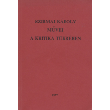 Magánkiadás Szirmai Károly művei a kritika tükrében antikvárium - használt könyv