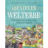 Magellan GmbH Abenteuer Welterbe - Entdecke besondere Orte in Deutschland | Susanne Rebscher,Anne Ibelings