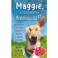  Maggie, a csodakutya rendkívüli élete - Igaz történet a kis kóbor kutyáról, aki újra megtanult sz... hobbi, szabadidő