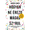 Magnólia Andrea Owen: Hogyan ne érezd magad sz*rul - 14 rossz szokás, ami a boldogságod útjában áll
