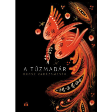 Magvető A tűzmadár - Orosz varázsmesék - A.ny. Afanaszjev irodalom