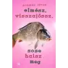 Magvető Elmész, visszajössz, sose halsz meg