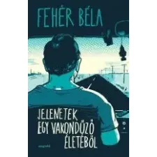 Magvető JELENETEK EGY VAKONDŰZŐ ÉLETÉBŐL irodalom