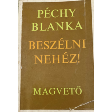 Magvető Kiadó Beszélni nehéz! - Péchy Blanka antikvárium - használt könyv