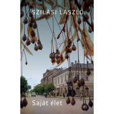 Magvető Kiadó Szilasi László - Saját élet regény