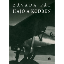 Magvető Kiadó Závada Pál - Hajó a ködben regény