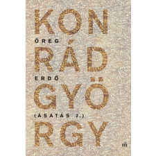 Magvető Konrád György - Öreg erdő - Ásatás 2. (új példány) irodalom