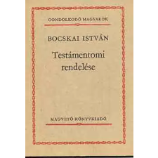 Magvető Könyvkiadó Bocskai István testámentomi rendelése (Gondolkodó magyarok) antikvárium - használt könyv