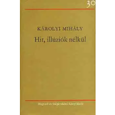 Magvető Könyvkiadó Hit, illúziók nélkül antikvárium - használt könyv