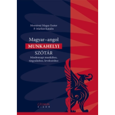 Magyar-angol munkahelyi szótár /Mindennapi munkához, tárgyaláshoz, levelezéshez nyelvkönyv, szótár