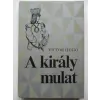 Magyar Helikon A király mulat
