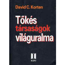 Magyar Kapu Alapítvány Tőkés társaságok világuralma - David C. Korten antikvárium - használt könyv