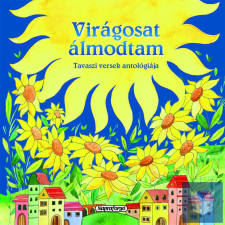 Magyar klasszikusok - Virágosat álmodtam (új) gyermek- és ifjúsági könyv