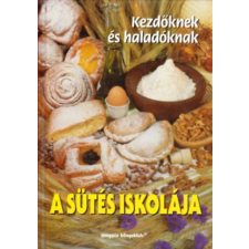 Magyar Könyvklub A sütés iskolája - Kezdőknek és haladóknak - antikvárium - használt könyv