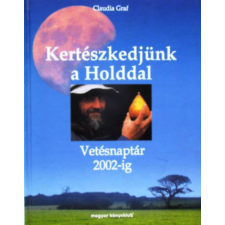 Magyar Könyvklub Kertészkedjünk a Holddal - Vetésnaptár 2002-ig antikvárium - használt könyv