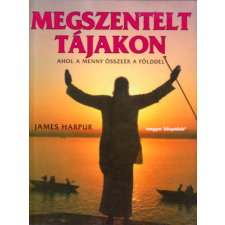 Magyar Könyvklub Megszentelt tájakon - Ahol a Menny összeér a Földdel antikvárium - használt könyv