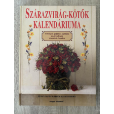 Magyar Könyvklub Szárazvirág-kötők kalendáriuma - NÖVÉNYEK GYŰJTÉSE, SZÁRÍTÁSA ÉS ELRENDEZÉSE ÉVSZAKRÓL ÉVSZAKRA (Üve antikvárium - használt könyv
