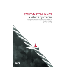 Magyar Napló Kiadó A katarzis nyomában - Válogatott írások, beszédek és interjúk 1998-2020 irodalom