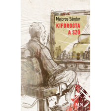 Magyar Napló Kiadó Kiforogta a szó regény