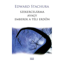 Magyar Napló Kiadó Szekercelárma - avagy emberek a téli erdőn regény