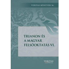 Magyar Napló Kiadó Trianon és a magyar felsőoktatás VI. történelem