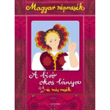 Magyar népmesék: A bíró okos lánya és más mesék gyermek- és ifjúsági könyv