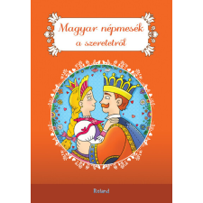 Magyar népmesék a szeretetről - Magyar mesék (új kiadás) gyermek- és ifjúsági könyv