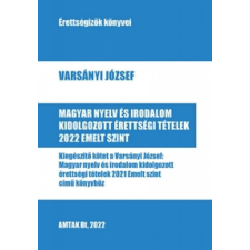 Magyar nyelv és irodalom kidolgozott érettségi tételek 2022 Emelt szint tankönyv
