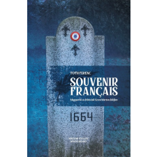 Magyar Nyugat Kiadó Souvenir français - Magyarok és franciák Szent Márton földjén történelem