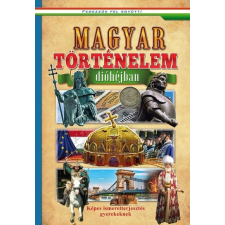  Magyar történelem dióhéjban - Képes ismeretterjesztés gyerekeknek /Fedezzük fel együtt! gyermek- és ifjúsági könyv